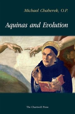 Aquinas and Evolution: Why St. Thomas' Teaching on the Origins is Incompatible with Evolutionary Theory - Chaberek, Michael