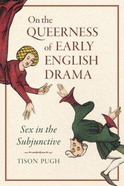 On the Queerness of Early English Drama - Pugh, Tison