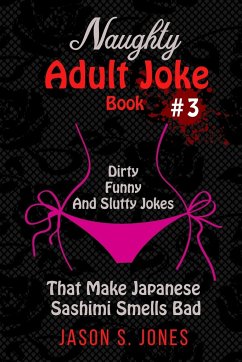 Naughty Adult Joke Book #3 - Jones, Jason S.
