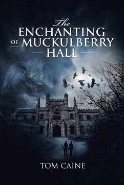 The Enchanting of Muckulberry Hall - Caine, Tom