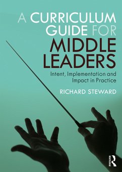 A Curriculum Guide for Middle Leaders - Steward, Richard (Headteacher, The Woodroffe School)