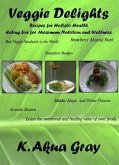 Veggie Delights: Recipes for Holistic Health, Eating Live for Maximum Nutrition and Wellness