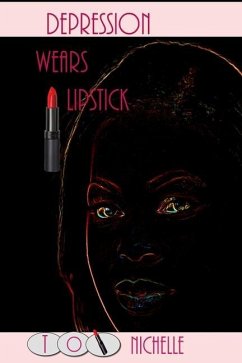 Depression Wears Lipstick - Nichelle, Toi