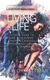 She's Living My Life: Intimate Guide to Dominate the Human Experience - Personally, Professionally, Socially and Spiritually