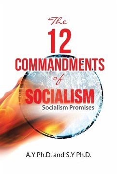 The 12 Commandments of Socialism - A. Y Ph. D.; S. Y Ph. D.