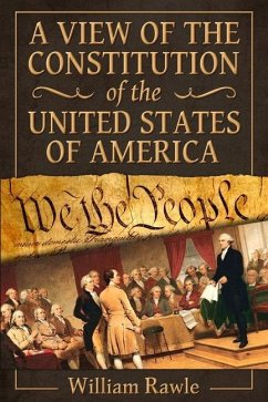 A View of the Constitution of the United States of America - Rawle LL D., William