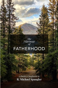 The Pilgrimage of Fatherhood - Spangler, R. Michael