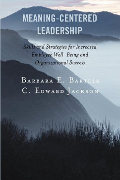 Meaning-Centered Leadership - Bartels, Barbara E.; Jackson, C. Edward