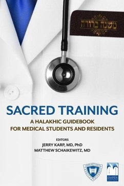 Sacred Training: A Halakhic Guidebook for Medical Students and Residents - Schaikewitz, Matthew; Karp, Jerry