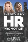 She Stole My HR Promotion: An Unforgettable Story About Not Getting Promoted in Human Resources & THE NUMBER ONE SUCCESS SECRET For Advancing You