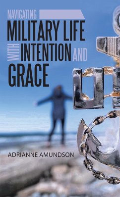 Navigating Military Life with Intention and Grace - Amundson, Adrianne