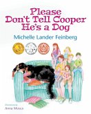 Please Don't Tell Cooper He's a Dog, Book 1 of the Cooper the Dog series (Mom's Choice Award Recipient-Gold) Please Don't Tell Cooper He's a Dog, Book 1 of the Cooper the Dog series (Mom's Choice Award Recipient-Gold)