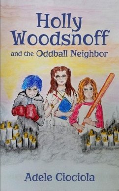 Holly Woodsnoff and the Oddball Neighbor - Ciociola, Adele