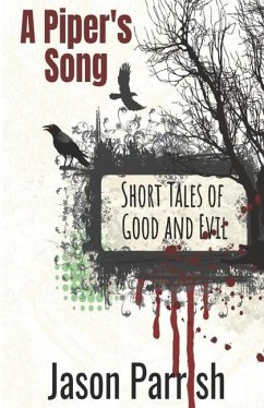 A Piper's Song: Short Tales of Good and Evil - Parrish, Jason
