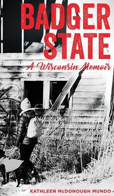 Badger State--A Wisconsin Memoir (HC) - Mundo, Kathleen McDonough