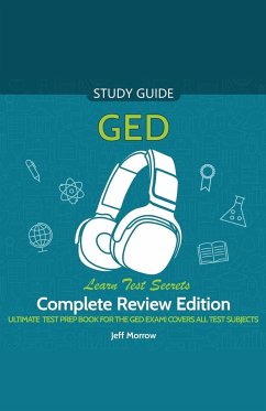 GED Audio Study Guide! Complete A-Z Review Edition! Ultimate Test Prep Book for the GED Exam! Covers ALL Test Subjects! Learn Test Secrets! - Morrow, Jeff