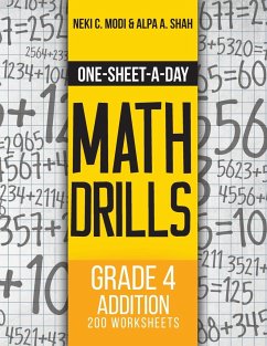 One-Sheet-A-Day Math Drills: Grade 4 Addition - 200 Worksheets (Book 9 of 24) - Modi, Neki C.; Shah, Alpa A.