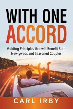 With One Accord: Guiding Principles that will Benefit Both Newlyweds and Seasoned Couples - Irby, Carl