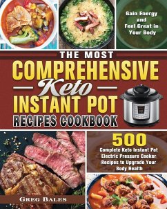 The Most Comprehensive Keto Instant Pot Recipes Cookbook - Bales, Greg
