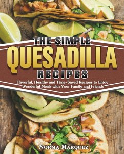 The Simple Quesadilla Recipes - Marquez, Norma