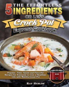 The Effortless 5 Ingredients or Less Crock Pot Express Cookbook - Hyslop, Ray