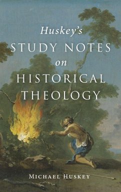 Huskey's Study Notes on Historical Theology - Huskey, Michael