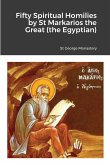 Fifty Spiritual Homilies by St Markarios the Great (the Egyptian)