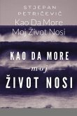 Kao Da More Moj ¿ivot Nosi