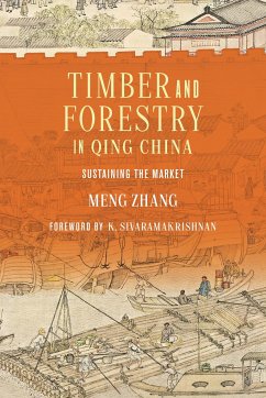 Timber and Forestry in Qing China - Zhang, Meng