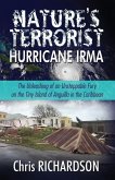 Nature's Terrorist Hurricane Irma: - The Unleashing of an Unstoppable Fury on the Tiny Island of Anguilla in the Caribbean