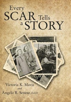 Every Scar Tells a Story - Mavis, Victoria K.; Senese, Angelo R.