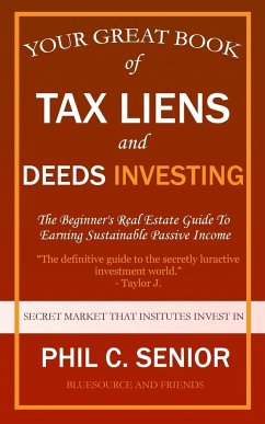 Your Great Book Of Tax Liens And Deeds Investing - Senior, Phil C.