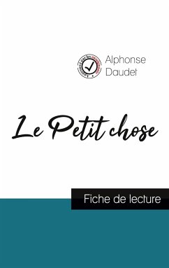 Le Petit chose de Alphonse Daudet (fiche de lecture et analyse complète de l'oeuvre) - Daudet, Alphonse