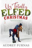 My Totally Elfed Christmas My Totally Elfed Christmas