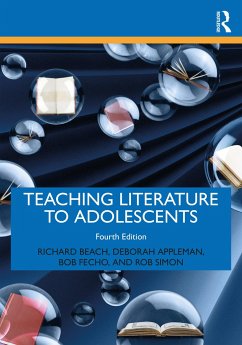 Teaching Literature to Adolescents - Beach, Richard (University of Minnesota, USA); Appleman, Deborah (Carelon College, USA); Fecho, Bob (University of Georgia, USA)