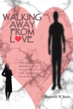 Walking Away from Love - Reser, Reginald W.