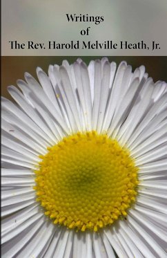 Writings of The Rev. Harold Melville Heath, Jr. - Heath, Jr. The Rev. Harold Melville