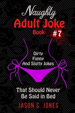 Naughty Adult Joke Book #7 - Jones, Jason S.