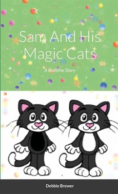 Sam And His Magic Cats, A Bedtime Story - Brewer, Debbie