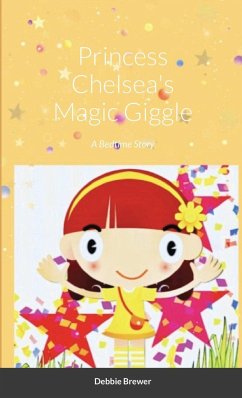 Princess Chelsea's Magic Giggle, A Bedtime Story - Brewer, Debbie