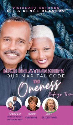 RICH RELATIONSHIPS OUR MARITAL CODE TO ONENESS - Beavers, Renée M; Beavers, Gil J