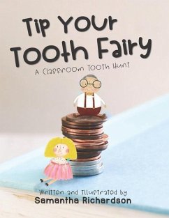 Tip Your Tooth Fairy: A Classroom Tooth Hunt - Richardson, Samantha Marie