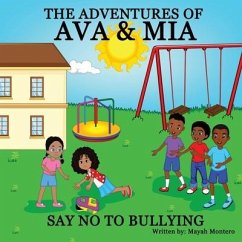 The Adventures Of Ava & Mia: Say No To Bullying - Montero, Mayah I.