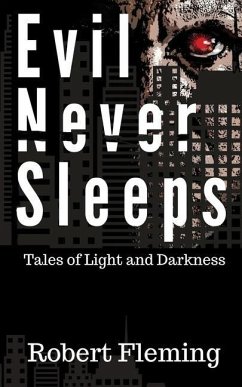 Evil Never Sleeps: Tales of Light and Darkness - Fleming, Robert
