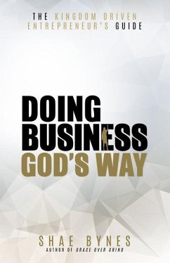 The Kingdom Driven Entrepreneur's Guide: Doing Business God's Way - Bynes, Shae