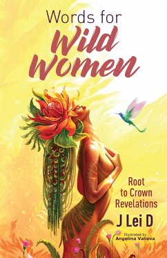 Words for Wild Women: Root to Crown Revelations - D, J. Lei