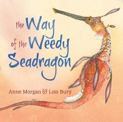 The Way of the Weedy Seadragon - Morgan, Anne