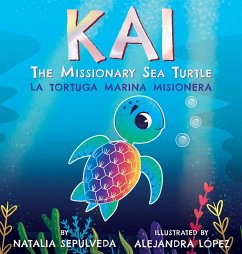 Kai The Missionary Sea Turtle  Kai la tortuga marina misionera - Sepulveda, Natalia