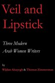 Veil and Lipstick: Three Modern Arab Women Writers