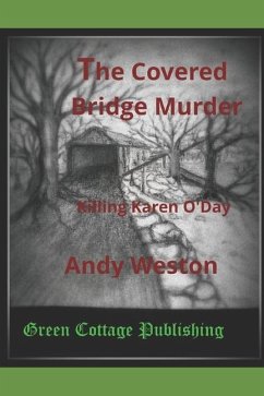 The Covered Bridge Murder: Killing Karen O'Day - Weston, Andy